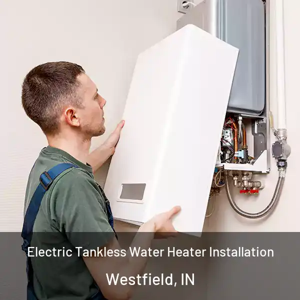  Electric Tankless Water Heater Installation Westfield, IN