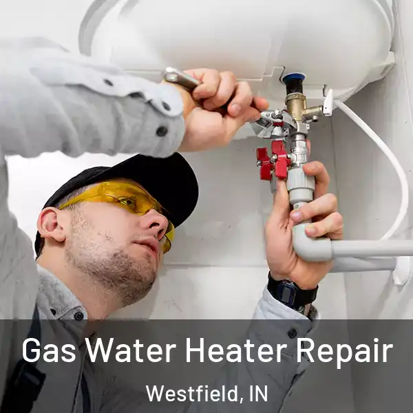  Gas Water Heater Repair Westfield, IN