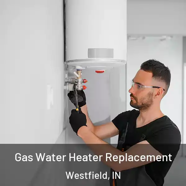  Gas Water Heater Replacement Westfield, IN