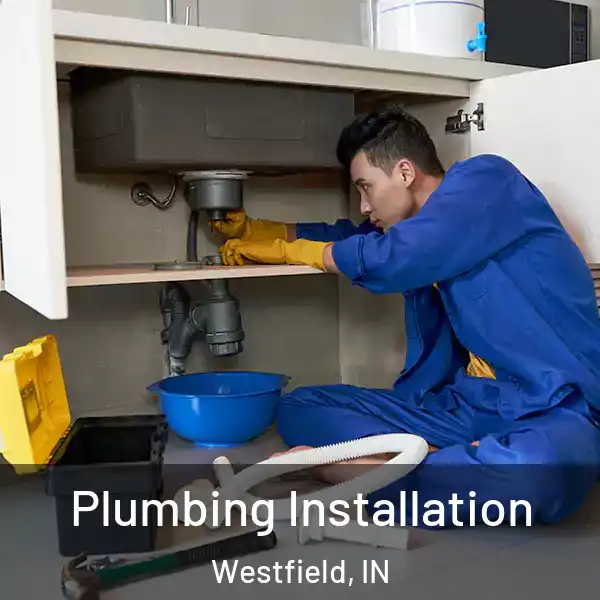  Plumbing Installation Westfield, IN