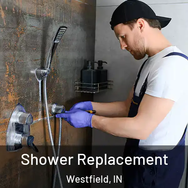  Shower Replacement Westfield, IN