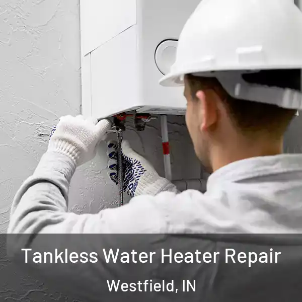  Tankless Water Heater Repair Westfield, IN