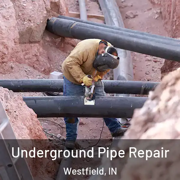  Underground Pipe Repair Westfield, IN