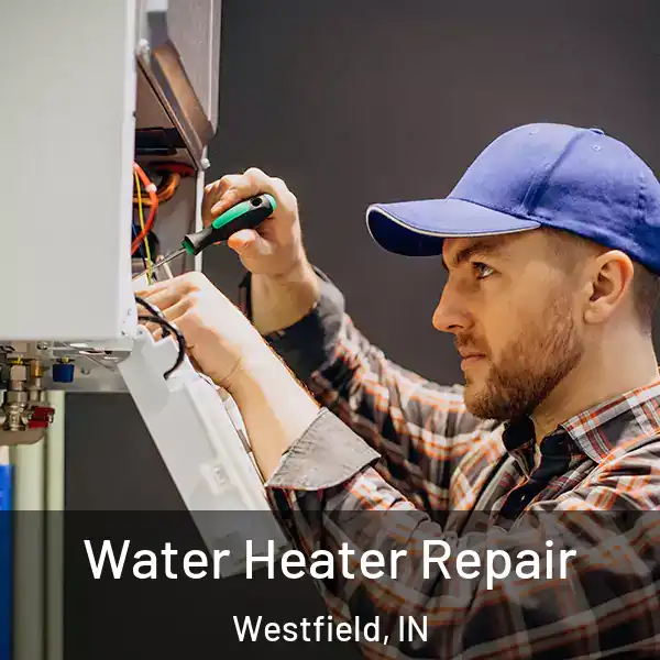  Water Heater Repair Westfield, IN