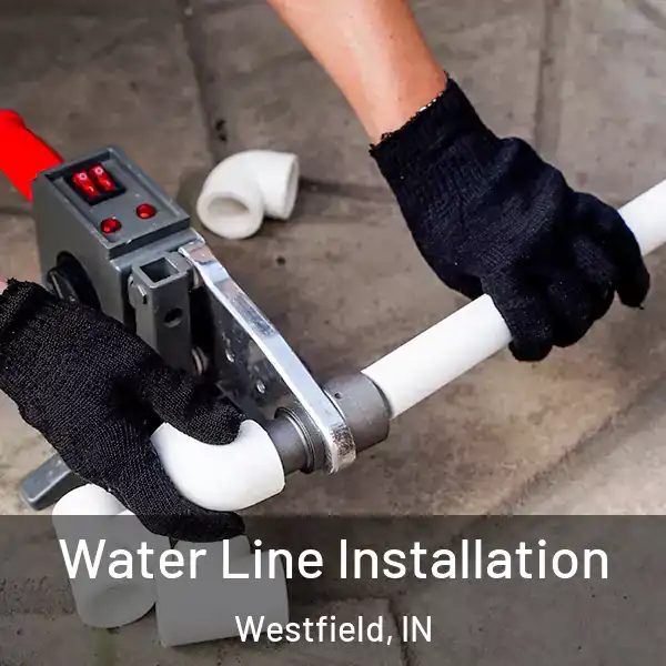  Water Line Installation Westfield, IN